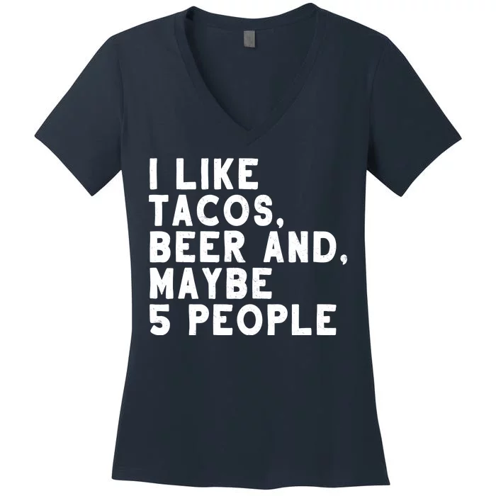 I Like Tacos Beer And Maybe 5 People Women's V-Neck T-Shirt