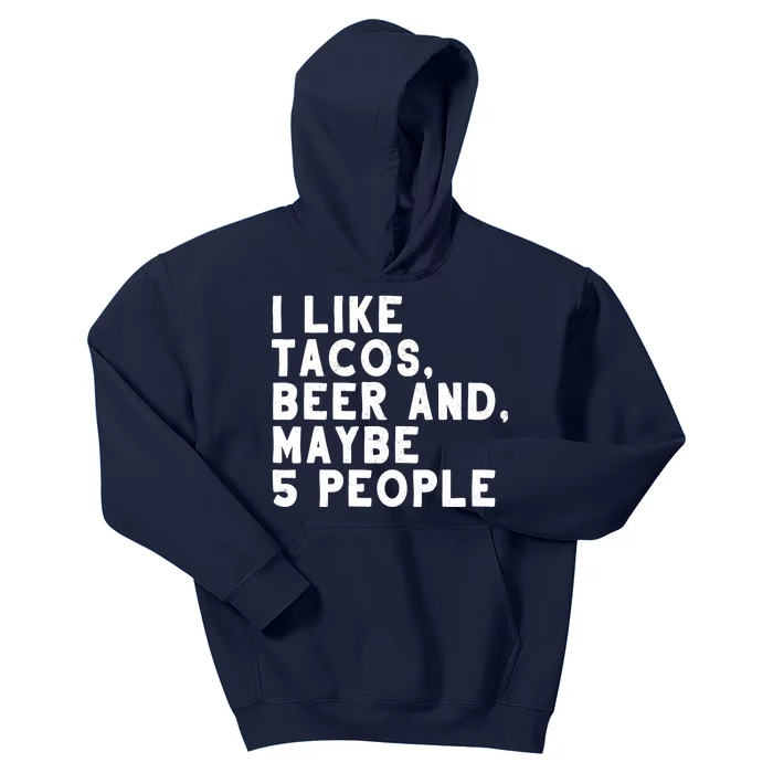 I Like Tacos Beer And Maybe 5 People Kids Hoodie