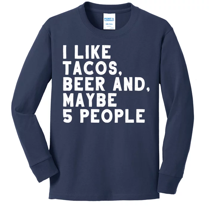 I Like Tacos Beer And Maybe 5 People Kids Long Sleeve Shirt