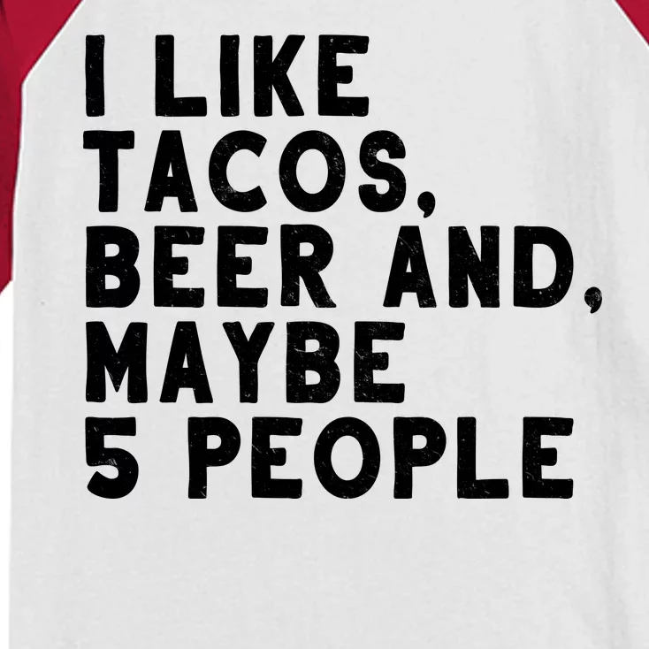 I Like Tacos Beer And Maybe 5 People Kids Colorblock Raglan Jersey