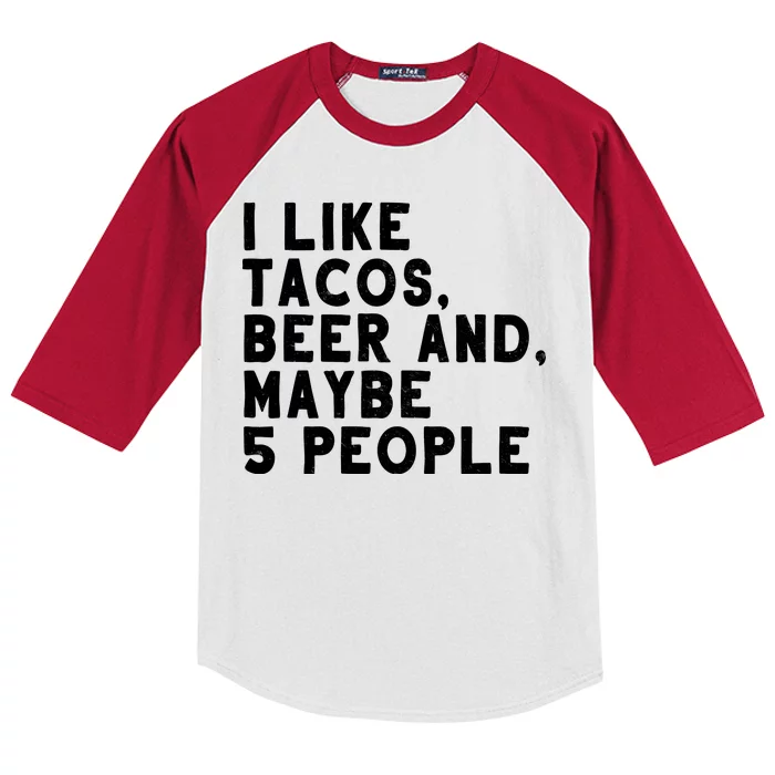 I Like Tacos Beer And Maybe 5 People Kids Colorblock Raglan Jersey