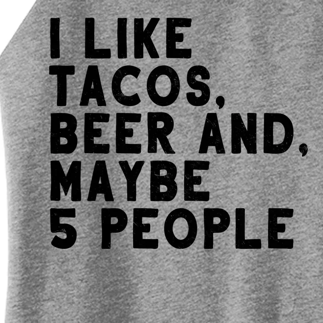 I Like Tacos Beer And Maybe 5 People Women’s Perfect Tri Rocker Tank