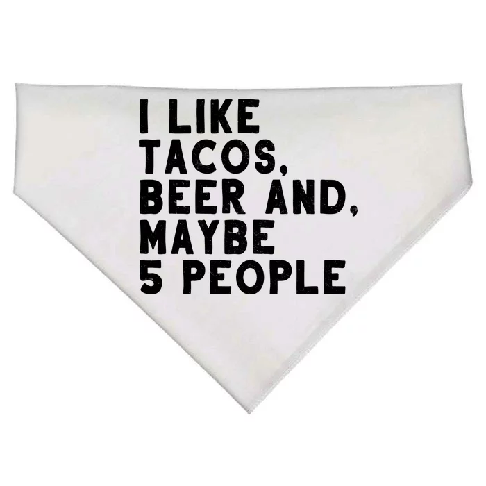 I Like Tacos Beer And Maybe 5 People USA-Made Doggie Bandana