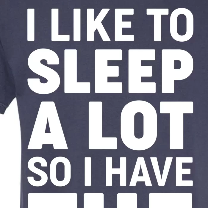 I Like to Sleep A Lot Garment-Dyed Heavyweight T-Shirt