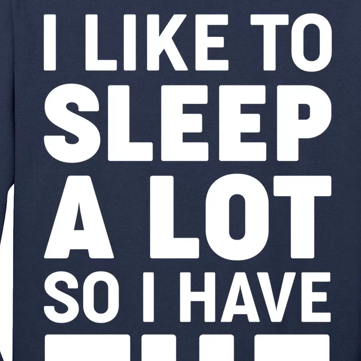 I Like to Sleep A Lot Tall Long Sleeve T-Shirt