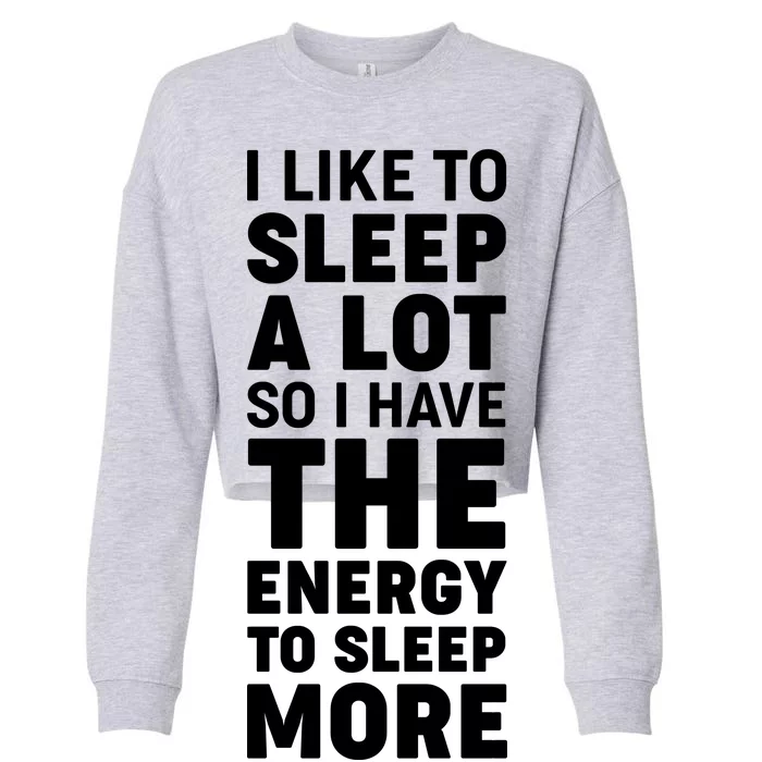 I Like to Sleep A Lot Cropped Pullover Crew