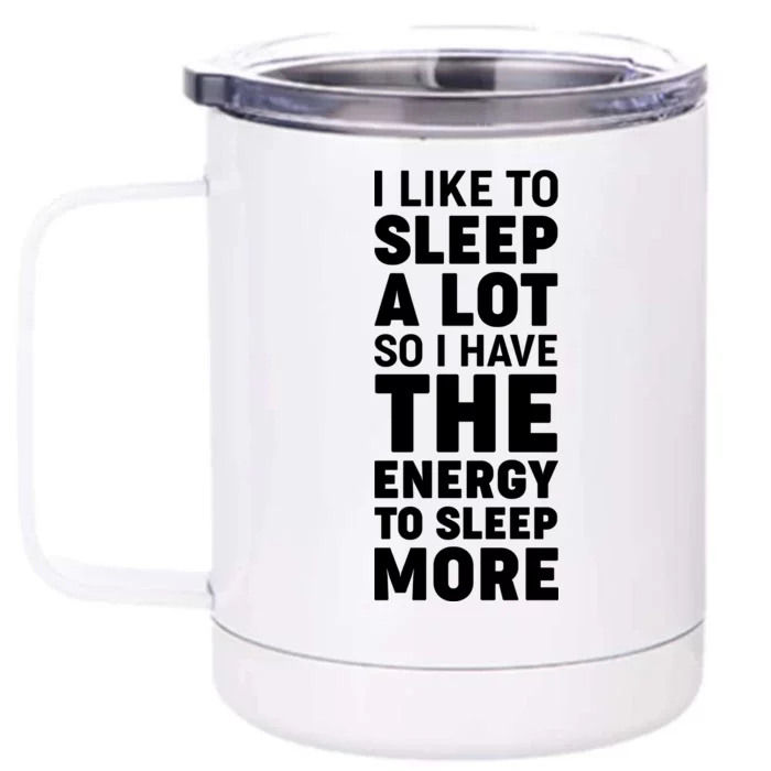 I Like to Sleep A Lot Front & Back 12oz Stainless Steel Tumbler Cup