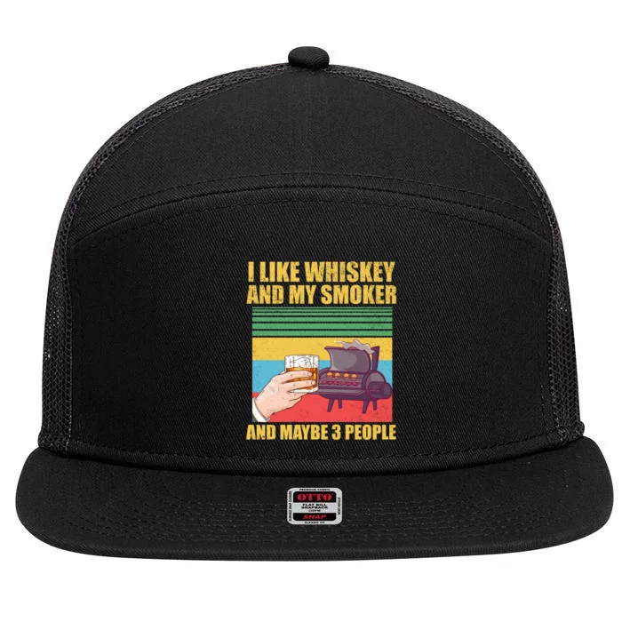 I Like Whiskey And My Smoker And Maybe 3 People 7 Panel Mesh Trucker Snapback Hat