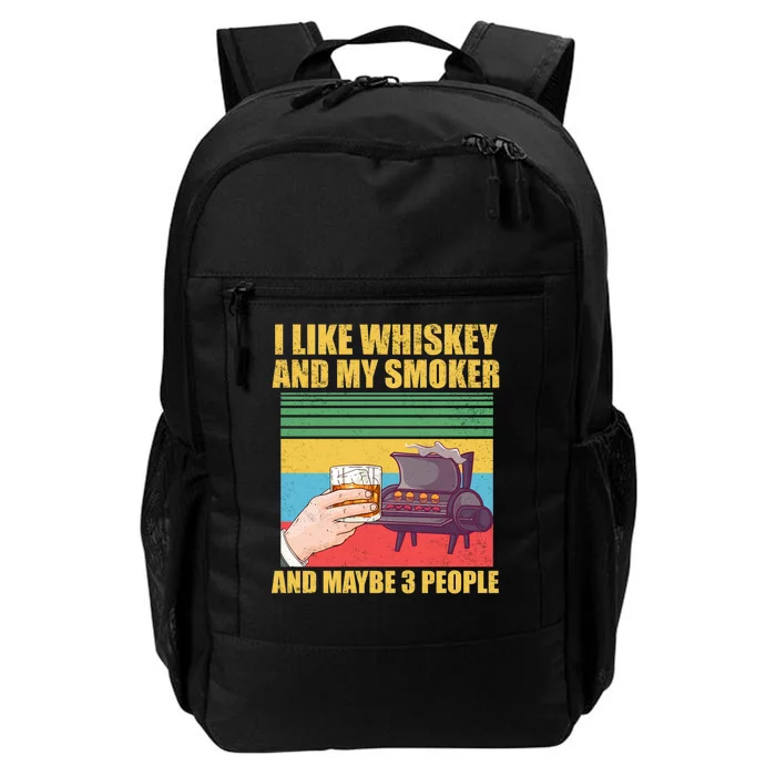 I Like Whiskey And My Smoker And Maybe 3 People Daily Commute Backpack