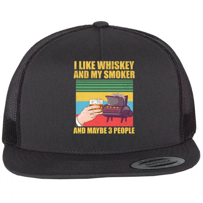 I Like Whiskey And My Smoker And Maybe 3 People Flat Bill Trucker Hat