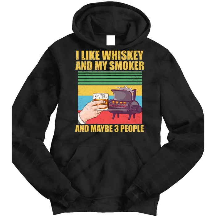 I Like Whiskey And My Smoker And Maybe 3 People Tie Dye Hoodie