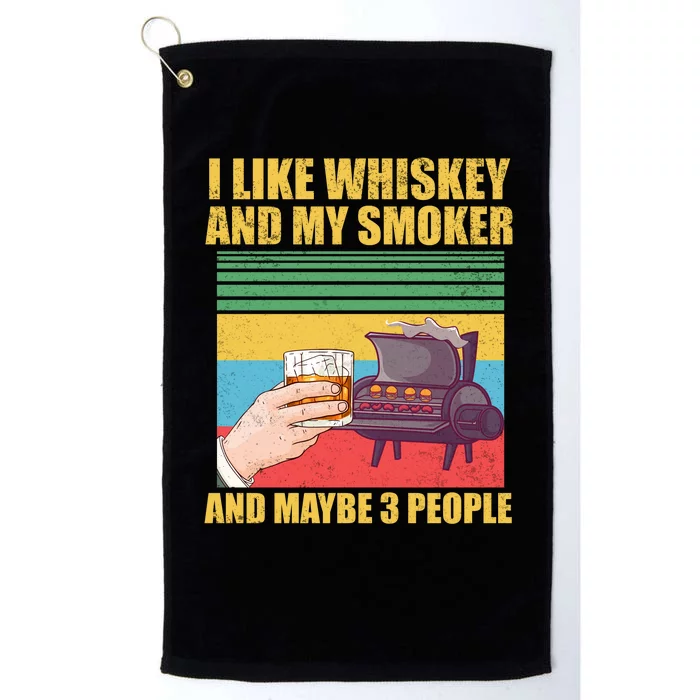 I Like Whiskey And My Smoker And Maybe 3 People Platinum Collection Golf Towel