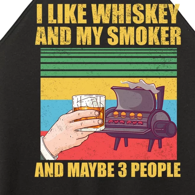 I Like Whiskey And My Smoker And Maybe 3 People Women’s Perfect Tri Rocker Tank