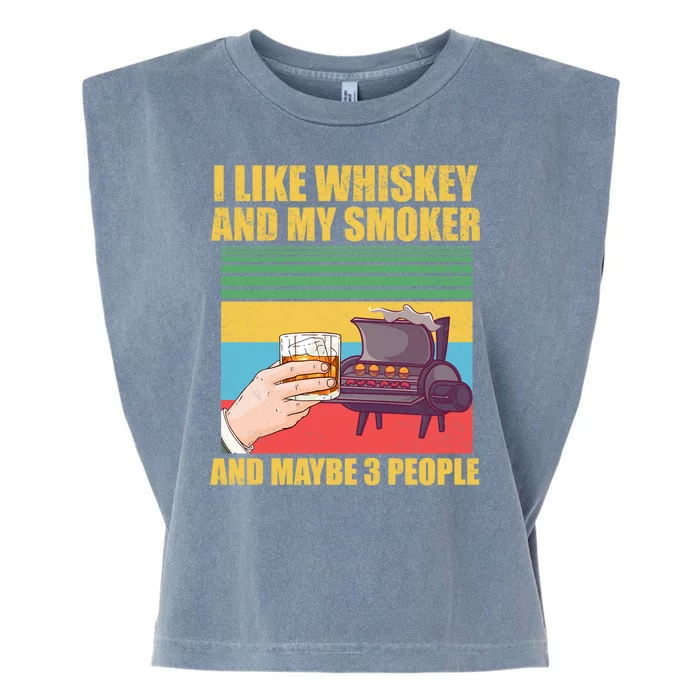 I Like Whiskey And My Smoker And Maybe 3 People Garment-Dyed Women's Muscle Tee