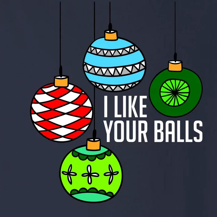 I Like Your Balls Funny Christmas Toddler Long Sleeve Shirt