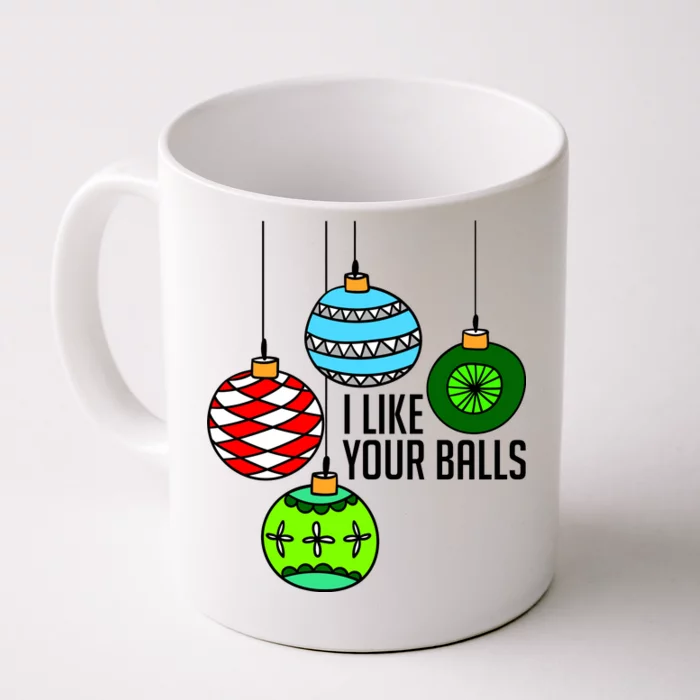 I Like Your Balls Funny Christmas Front & Back Coffee Mug