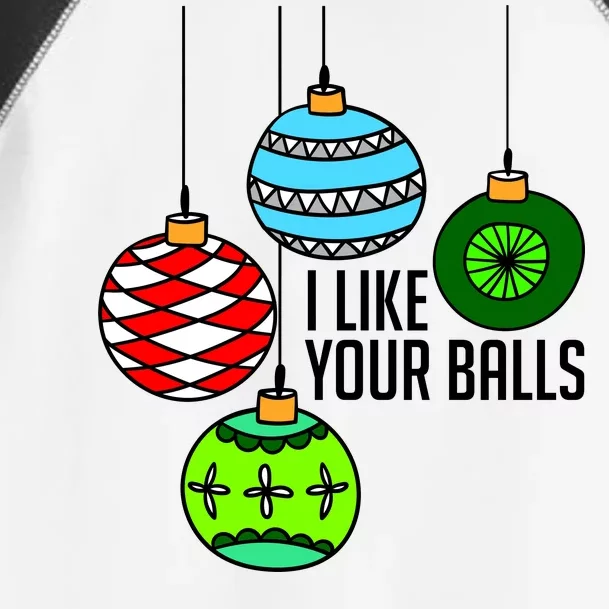 I Like Your Balls Funny Christmas Toddler Fine Jersey T-Shirt