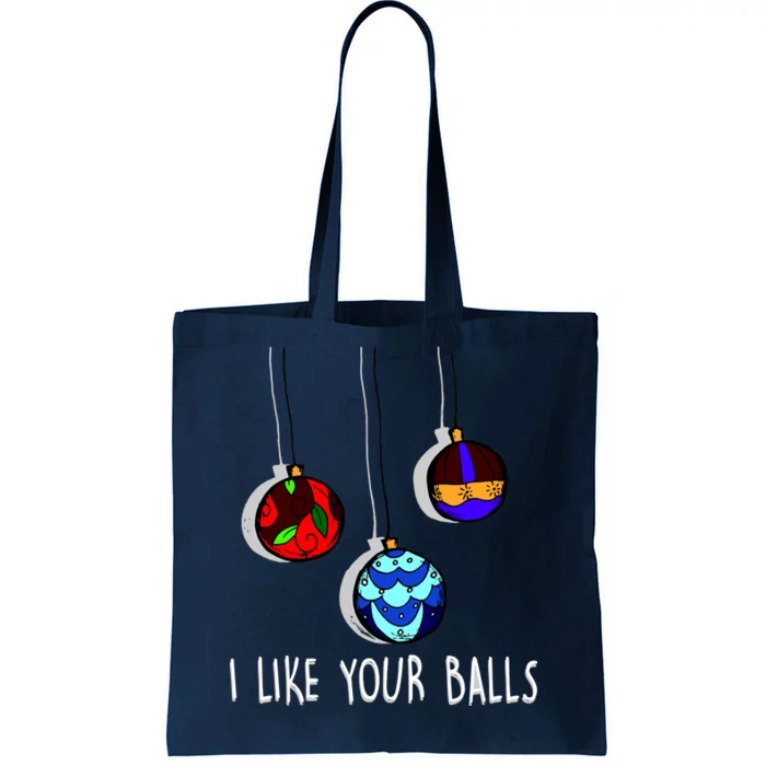 I Like Your Balls Funny Christmas Ornaments Tote Bag