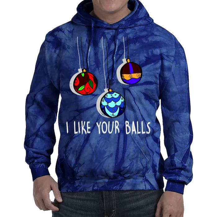 I Like Your Balls Funny Christmas Ornaments Tie Dye Hoodie