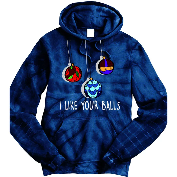 I Like Your Balls Funny Christmas Ornaments Tie Dye Hoodie