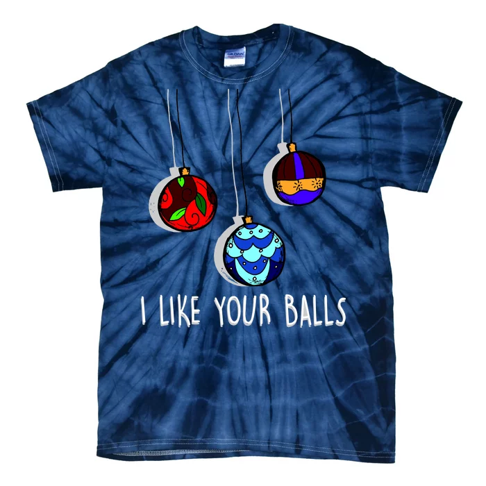 I Like Your Balls Funny Christmas Ornaments Tie-Dye T-Shirt