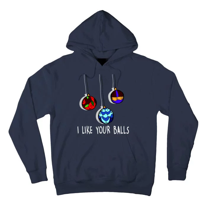 I Like Your Balls Funny Christmas Ornaments Tall Hoodie