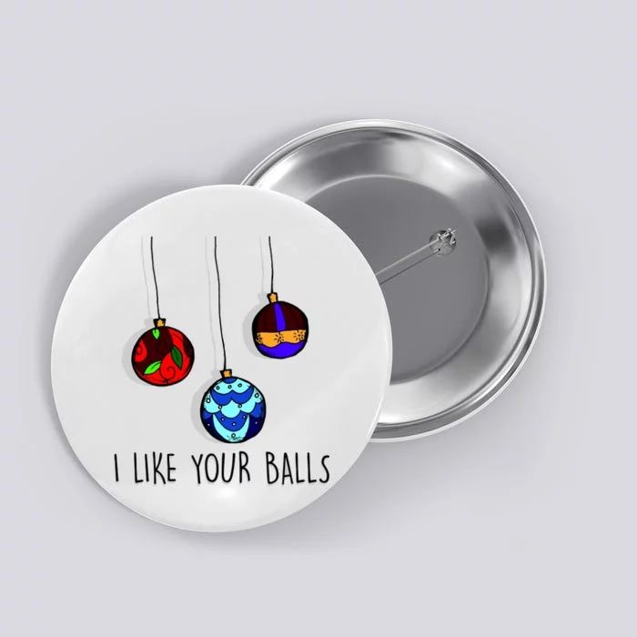 I Like Your Balls Funny Christmas Ornaments Button