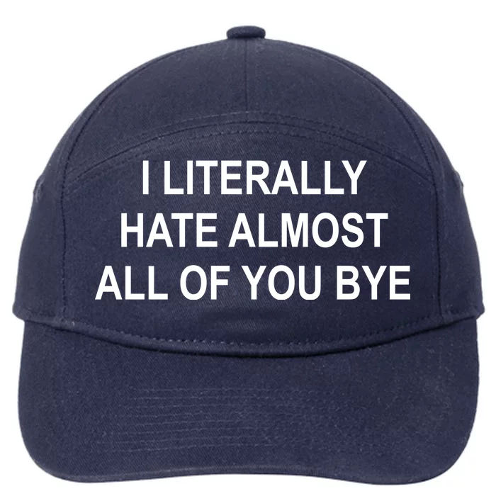 I Literally Hate Almost All Of You Bye 7-Panel Snapback Hat