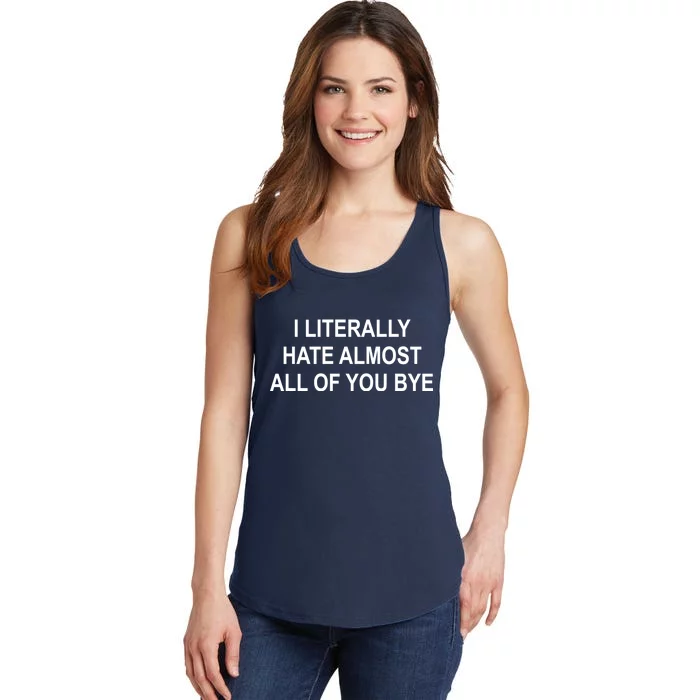 I Literally Hate Almost All Of You Bye Ladies Essential Tank