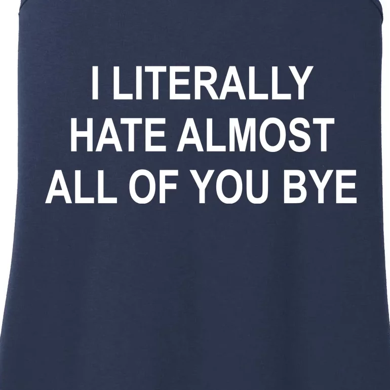 I Literally Hate Almost All Of You Bye Ladies Essential Tank