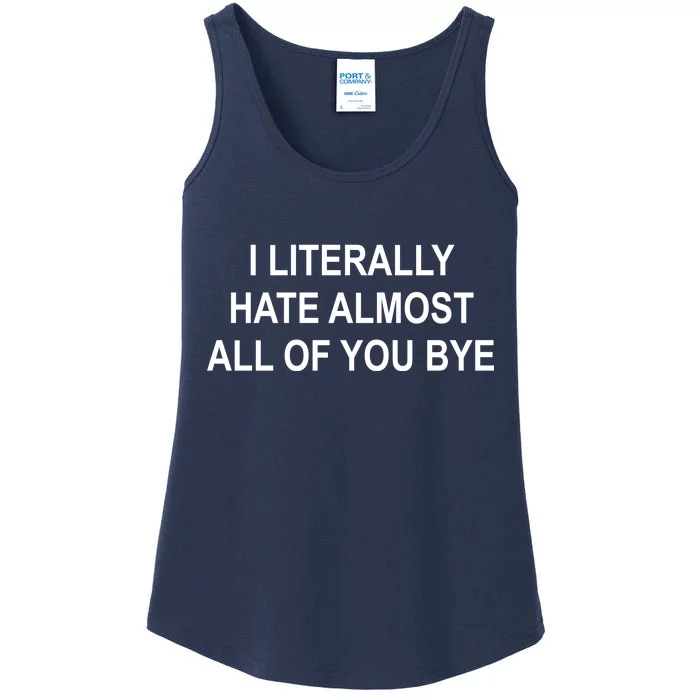 I Literally Hate Almost All Of You Bye Ladies Essential Tank