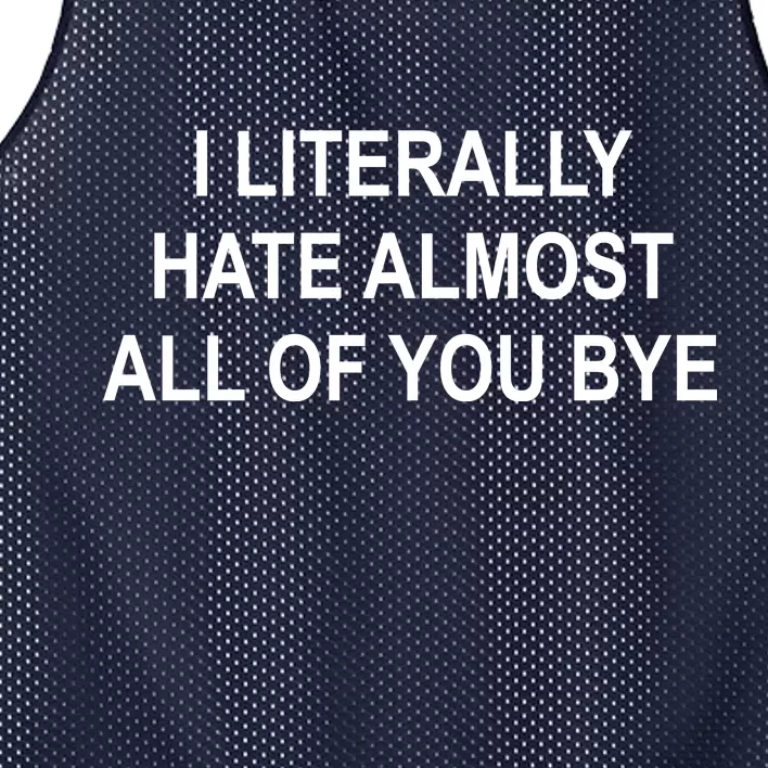 I Literally Hate Almost All Of You Bye Mesh Reversible Basketball Jersey Tank