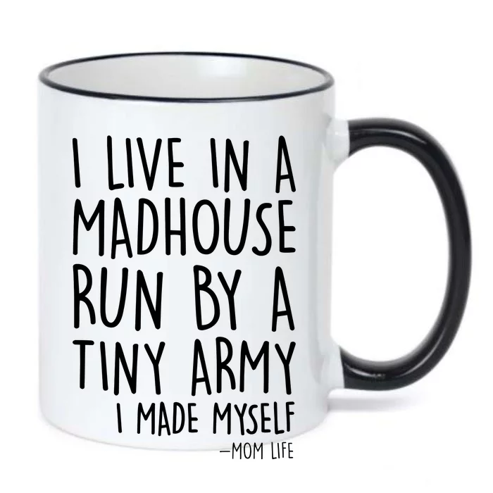 I Live In A Madhouse Run By A Tiny Army Mom Life Black Color Changing Mug