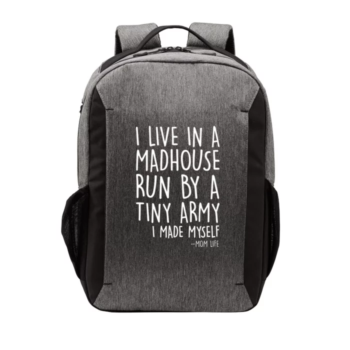 I Live In A Madhouse Run By A Tiny Army Mom Life Vector Backpack