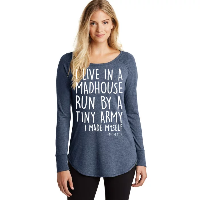 I Live In A Madhouse Run By A Tiny Army Mom Life Women's Perfect Tri Tunic Long Sleeve Shirt