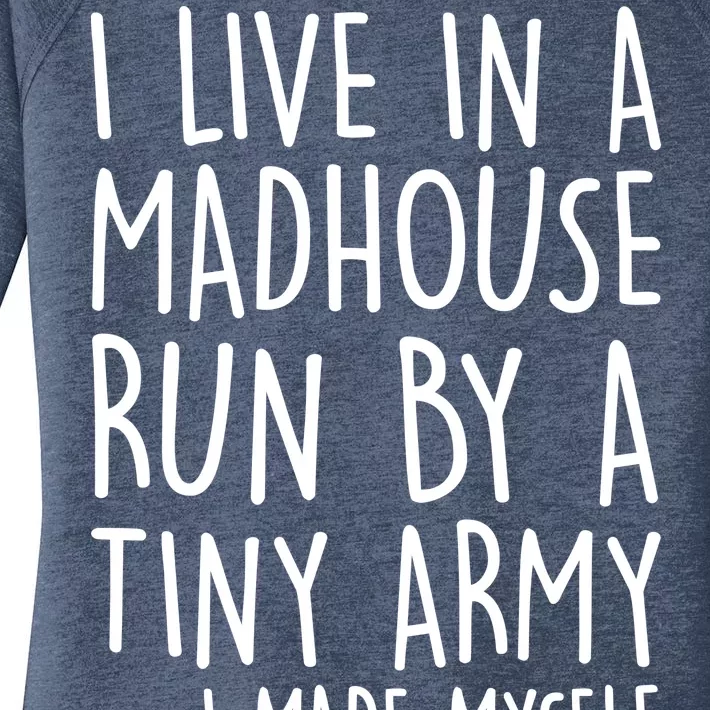 I Live In A Madhouse Run By A Tiny Army Mom Life Women's Perfect Tri Tunic Long Sleeve Shirt