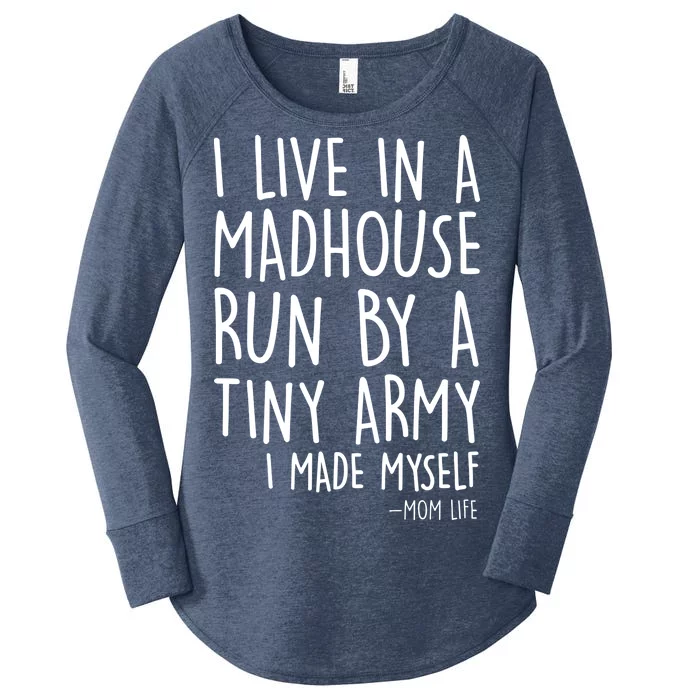 I Live In A Madhouse Run By A Tiny Army Mom Life Women's Perfect Tri Tunic Long Sleeve Shirt