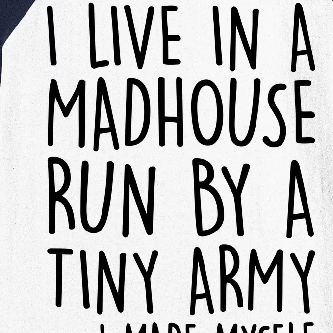 I Live In A Madhouse Run By A Tiny Army Mom Life Baseball Sleeve Shirt