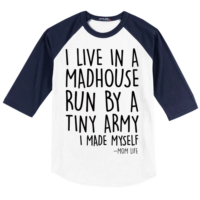 I Live In A Madhouse Run By A Tiny Army Mom Life Baseball Sleeve Shirt