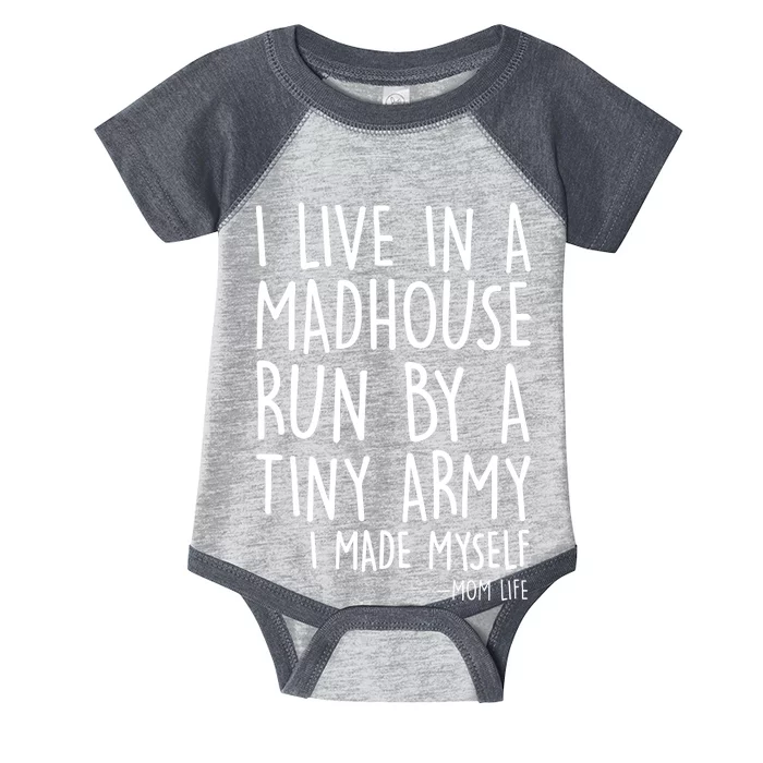 I Live In A Madhouse Run By A Tiny Army Mom Life Infant Baby Jersey Bodysuit