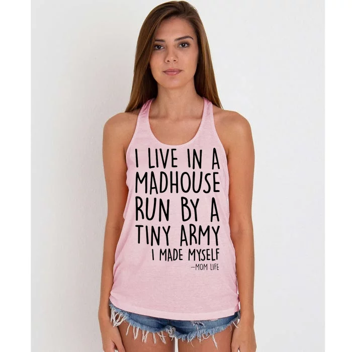 I Live In A Madhouse Run By A Tiny Army Mom Life Women's Knotted Racerback Tank