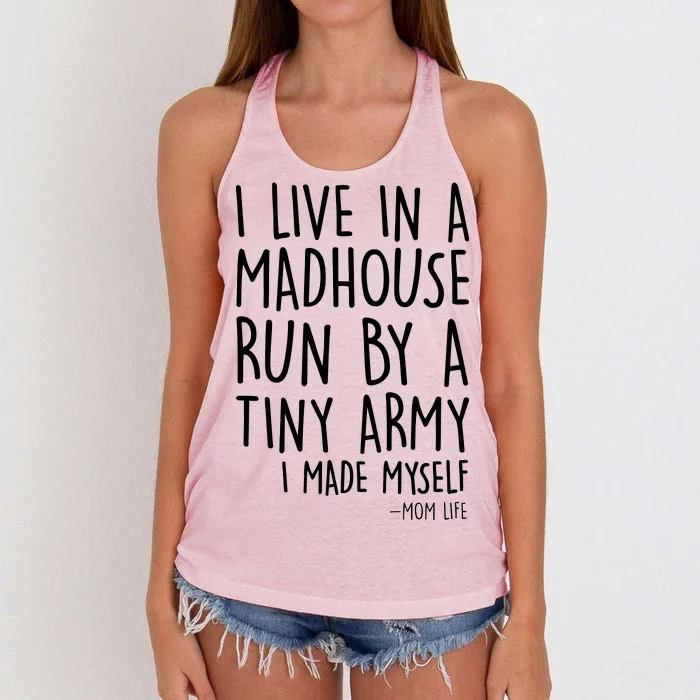 I Live In A Madhouse Run By A Tiny Army Mom Life Women's Knotted Racerback Tank