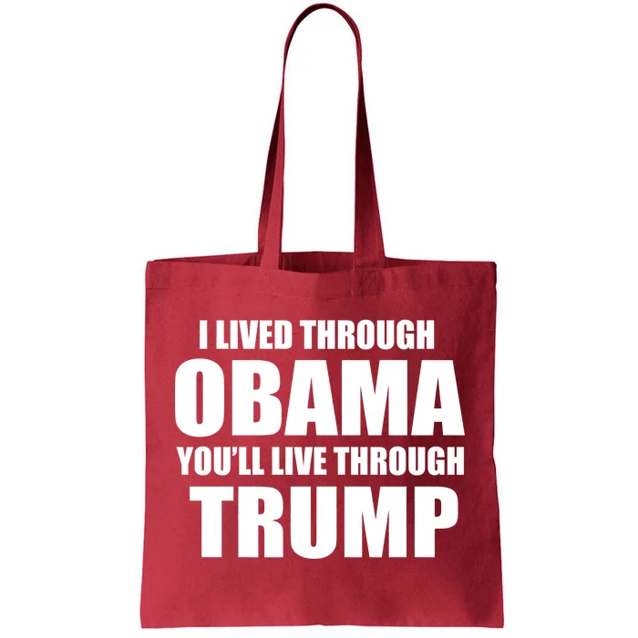 I Lived Through Obama You'll Live Through Trump Tote Bag