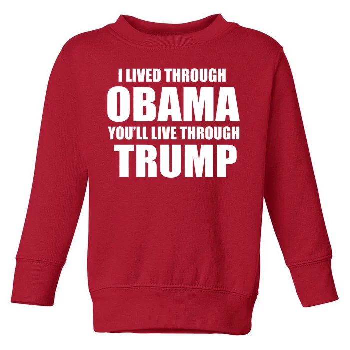 I Lived Through Obama You'll Live Through Trump Toddler Sweatshirt