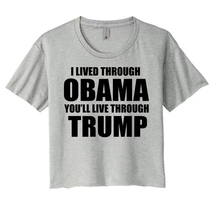 I Lived Through Obama You'll Live Through Trump Women's Crop Top Tee