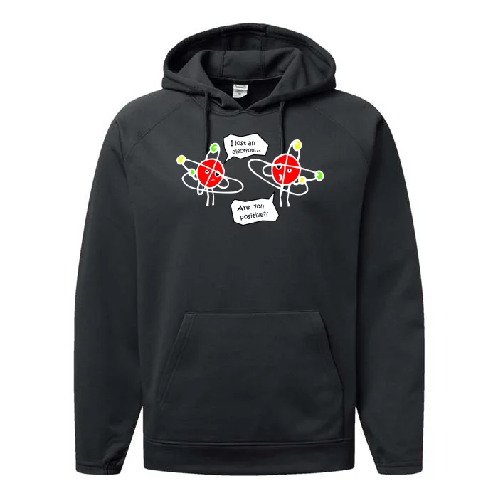 I Lost An Electron Are You Positive Performance Fleece Hoodie