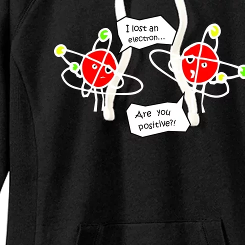 I Lost An Electron Are You Positive Women's Fleece Hoodie