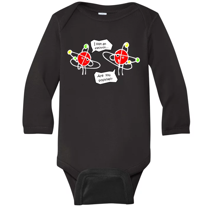 I Lost An Electron Are You Positive Baby Long Sleeve Bodysuit