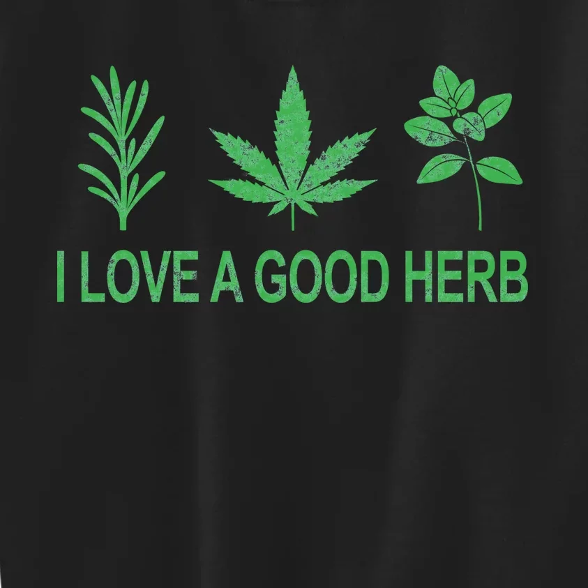 I Love A Good Herb Kids Sweatshirt