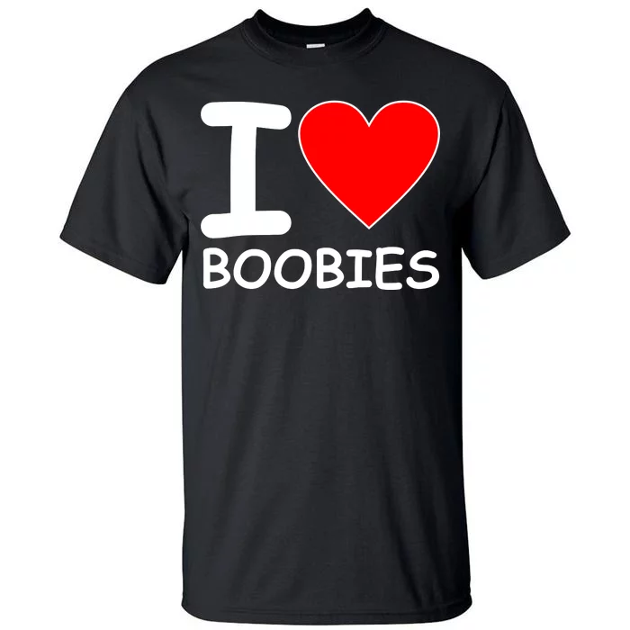 I Love Boobies Tall T-Shirt